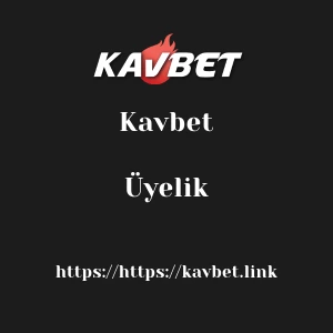 Kavbet Üyelik